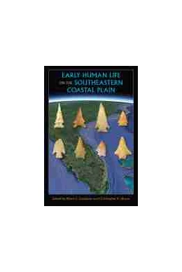 Abbildung von Goodyear / Moore | Early Human Life on the Southeastern Coastal Plain | 1. Auflage | 2018 | beck-shop.de