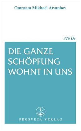 Abbildung von Aïvanhov | Die ganze Schöpfung wohnt in uns | 1. Auflage | 2017 | beck-shop.de
