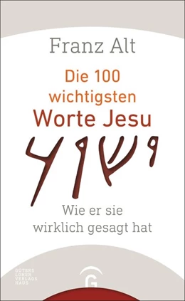 Abbildung von Alt | Die 100 wichtigsten Worte Jesu | 1. Auflage | 2016 | beck-shop.de