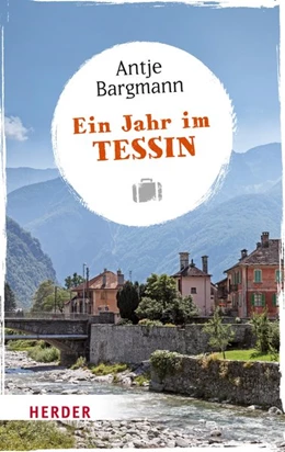 Abbildung von Bargmann | Ein Jahr im Tessin | 1. Auflage | 2017 | beck-shop.de