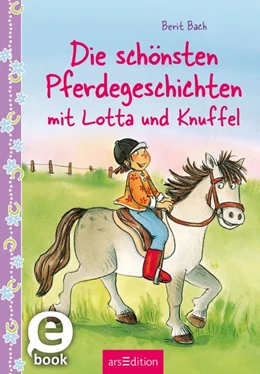 Abbildung von Bach | Die schönsten Pferdegeschichten mit Lotta und Knuffel (Lotta und Knuffel) | 1. Auflage | 2017 | beck-shop.de