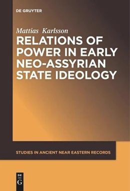 Abbildung von Karlsson | Relations of Power in Early Neo-Assyrian State Ideology | 1. Auflage | 2017 | 10 | beck-shop.de