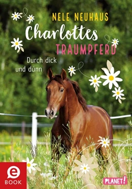 Abbildung von Neuhaus | Charlottes Traumpferd 6: Durch dick und dünn | 1. Auflage | 2018 | beck-shop.de