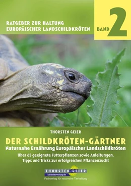 Abbildung von Geier | Der Schildkröten-Gärtner - Naturnahe Ernährung Europäischer Landschildkröten | 1. Auflage | 2016 | beck-shop.de