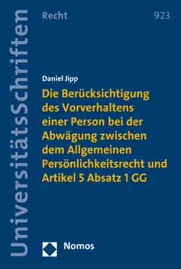 Abbildung von Jipp | Die Berücksichtigung des Vorverhaltens einer Person bei der Abwägung zwischen dem Allgemeinen Persönlichkeitsrecht und Artikel 5 Absatz 1 GG | 1. Auflage | 2017 | 923 | beck-shop.de