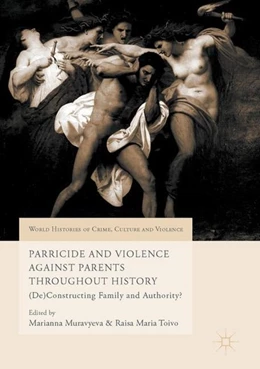 Abbildung von Muravyeva / Toivo | Parricide and Violence Against Parents throughout History | 1. Auflage | 2017 | beck-shop.de