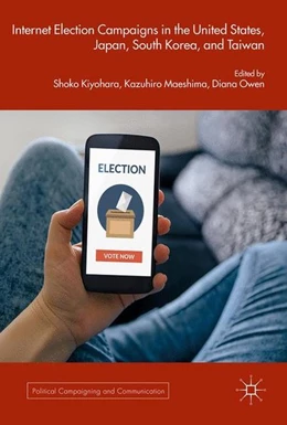 Abbildung von Kiyohara / Maeshima | Internet Election Campaigns in the United States, Japan, South Korea, and Taiwan | 1. Auflage | 2017 | beck-shop.de