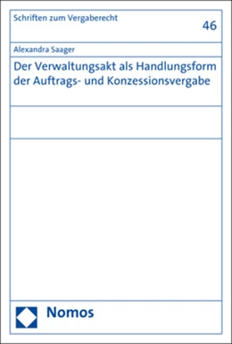 Abbildung von Saager | Der Verwaltungsakt als Handlungsform der Auftrags- und Konzessionsvergabe | 1. Auflage | 2017 | 46 | beck-shop.de