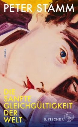 Abbildung von Stamm | Die sanfte Gleichgültigkeit der Welt | 1. Auflage | 2018 | beck-shop.de
