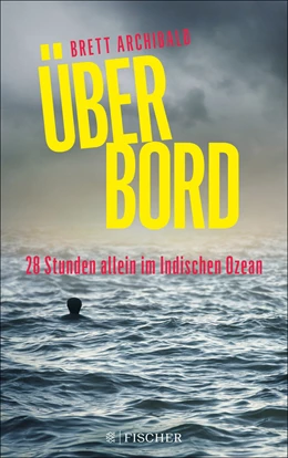 Abbildung von Archibald | Über Bord - 28 Stunden allein im Indischen Ozean | 1. Auflage | 2018 | beck-shop.de