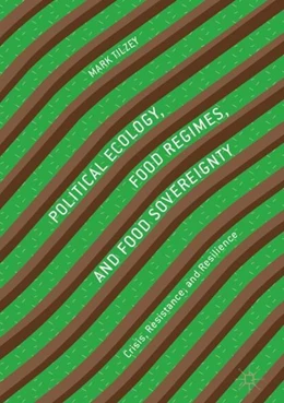 Abbildung von Tilzey | Political Ecology, Food Regimes, and Food Sovereignty | 1. Auflage | 2017 | beck-shop.de