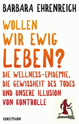 Abbildung von Ehrenreich | Wollen wir ewig leben? | 1. Auflage | 2018 | beck-shop.de