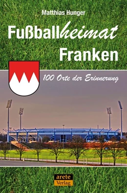 Abbildung von Hunger | Fußballheimat Franken | 1. Auflage | 2017 | beck-shop.de