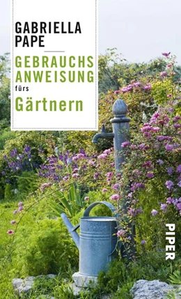Abbildung von Pape | Gebrauchsanweisung fürs Gärtnern | 1. Auflage | 2018 | beck-shop.de