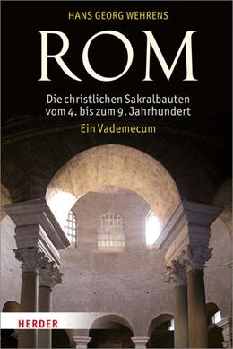 Abbildung von Wehrens | Rom - Die christlichen Sakralbauten vom 4. bis zum 9. Jahrhundert | 1. Auflage | 2017 | beck-shop.de