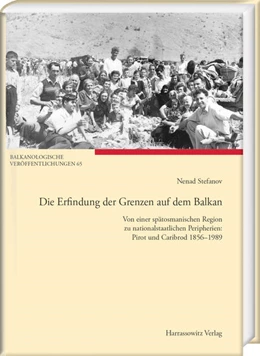 Abbildung von Stefanov | Die Erfindung der Grenzen auf dem Balkan | 1. Auflage | 2017 | beck-shop.de