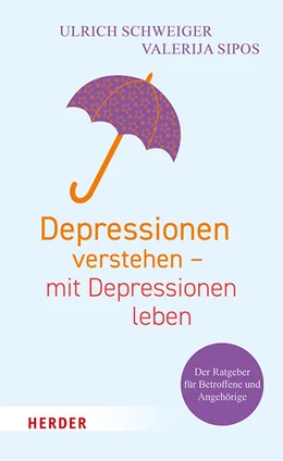 Abbildung von Schweiger / Sipos | Depressionen verstehen - mit Depressionen leben | 1. Auflage | 2020 | beck-shop.de