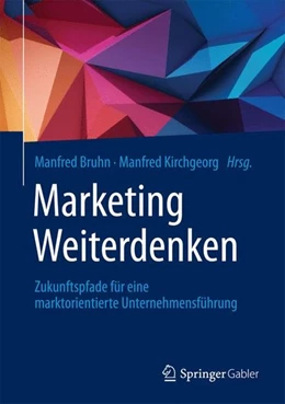 Abbildung von Bruhn / Kirchgeorg | Marketing Weiterdenken | 1. Auflage | 2017 | beck-shop.de