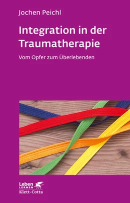 Abbildung von Peichl | Integration in der Traumatherapie (Leben lernen, Bd. 300) | 1. Auflage | 2018 | beck-shop.de