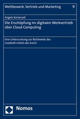 Abbildung von Konieczek | Die Erschöpfung im digitalen Werkvertrieb über Cloud Computing | 1. Auflage | 2017 | Band 9 | beck-shop.de