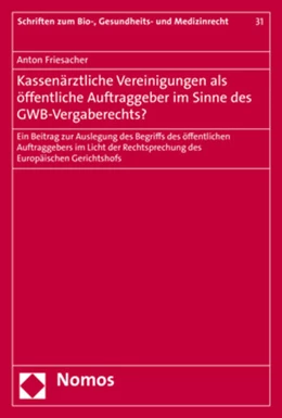 Abbildung von Friesacher | Kassenärztliche Vereinigungen als öffentliche Auftraggeber im Sinne des GWB-Vergaberechts? | 1. Auflage | 2017 | 31 | beck-shop.de