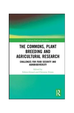 Abbildung von Girard / Frison | The Commons, Plant Breeding and Agricultural Research | 1. Auflage | 2018 | beck-shop.de