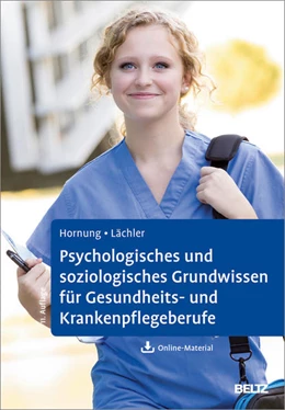 Abbildung von Hornung / Lächler | Psychologisches und soziologisches Grundwissen für Gesundheits- und Krankenpflegeberufe | 11. Auflage | 2018 | beck-shop.de