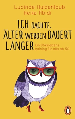 Abbildung von Hutzenlaub / Abidi | Ich dachte, älter werden dauert länger | 1. Auflage | 2018 | beck-shop.de