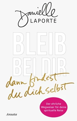 Abbildung von Laporte | Bleib bei dir - dann findest du dich selbst | 1. Auflage | 2018 | beck-shop.de