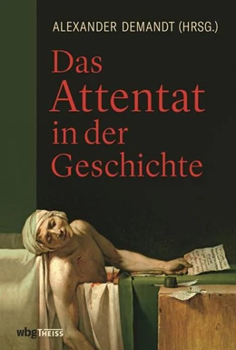 Abbildung von Demandt | Das Attentat in der Geschichte | 1. Auflage | 2018 | beck-shop.de