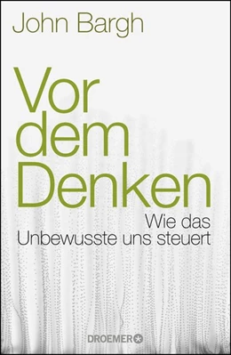 Abbildung von Bargh | Vor dem Denken | 1. Auflage | 2018 | beck-shop.de