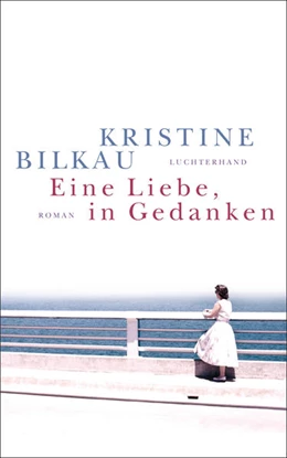 Abbildung von Bilkau | Eine Liebe, in Gedanken | 1. Auflage | 2018 | beck-shop.de