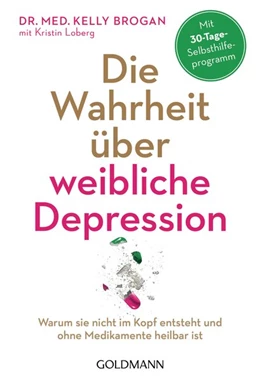 Abbildung von Brogan / Loberg | Die Wahrheit über weibliche Depression | 1. Auflage | 2018 | beck-shop.de