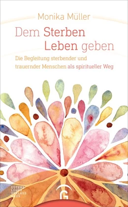 Abbildung von Müller | Dem Sterben Leben geben | 1. Auflage | 2018 | beck-shop.de