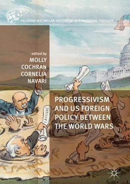 Abbildung von Cochran / Navari | Progressivism and US Foreign Policy between the World Wars | 1. Auflage | 2017 | beck-shop.de