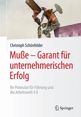 Abbildung von Schönfelder | Muße - Garant für unternehmerischen Erfolg | 1. Auflage | 2017 | beck-shop.de