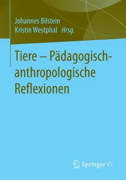 Abbildung von Bilstein / Westphal | Tiere - Pädagogisch-anthropologische Reflexionen | 1. Auflage | 2017 | beck-shop.de