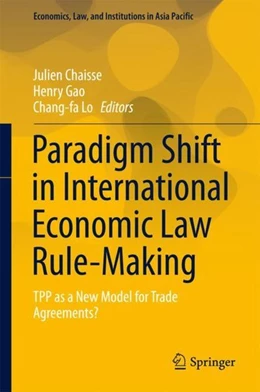 Abbildung von Chaisse / Gao | Paradigm Shift in International Economic Law Rule-Making | 1. Auflage | 2017 | beck-shop.de