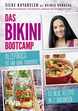 Abbildung von Kayadelen / Romberg | Das Bikini-Bootcamp - Rezeptbuch mit und ohne Thermomix® | 1. Auflage | 2017 | beck-shop.de
