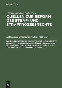 Abbildung von Schubert | Entwürfe zu einem Strafvollzugsgesetz (1927–1932) und zu einem Einführungsgesetz zum Allgemeinen Deutschen Strafgesetzbuch und zum Strafvollzugsgesetz (1929–1930) | 1. Auflage | 1999 | beck-shop.de