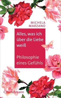 Abbildung von Marzano | Alles, was ich über die Liebe weiß | 1. Auflage | 2018 | beck-shop.de