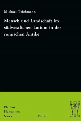 Abbildung von Teichmann | Mensch und Landschaft im südwestlichen Latium in der römischen Antike | 1. Auflage | 2017 | beck-shop.de