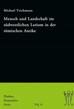Abbildung von Teichmann | Mensch und Landschaft im südwestlichen Latium in der römischen Antike | 1. Auflage | 2017 | beck-shop.de