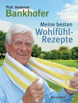 Abbildung von Bankhofer | Meine besten Wohlfühl-Rezepte | 1. Auflage | 2017 | beck-shop.de