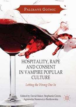 Abbildung von Baker / Green | Hospitality, Rape and Consent in Vampire Popular Culture | 1. Auflage | 2017 | beck-shop.de