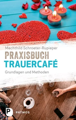 Abbildung von Schroeter-Rupieper | Praxisbuch Trauercafé | 1. Auflage | 2018 | beck-shop.de