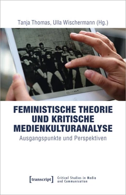 Abbildung von Thomas / Wischermann | Feministische Theorie und Kritische Medienkulturanalyse | 1. Auflage | 2020 | beck-shop.de