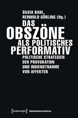 Abbildung von Bahl / Görling | Das Obszöne als politisches Performativ | 1. Auflage | 2025 | beck-shop.de