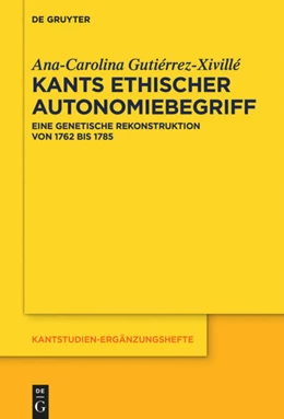 Abbildung von Gutiérrez-Xivillé | Kants ethischer Autonomiebegriff | 1. Auflage | 2018 | beck-shop.de