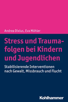 Abbildung von Dixius / Möhler | Stress und Traumafolgen bei Kindern und Jugendlichen | 1. Auflage | 2019 | beck-shop.de